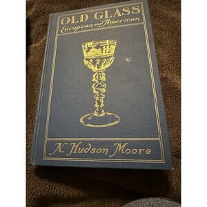 Old Glass European & American By N. Hudson Moore 1935 Rare Vintage Hardcover